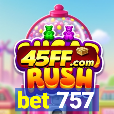 bet 757